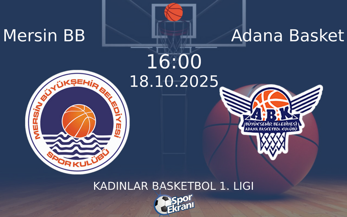 18 Ekim 2025 Mersin BB vs Adana Basket maçı Hangi Kanalda Saat Kaçta Yayınlanacak?