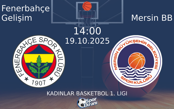 19 Ekim 2025 Fenerbahçe Gelişim vs Mersin BB maçı Hangi Kanalda Saat Kaçta Yayınlanacak?