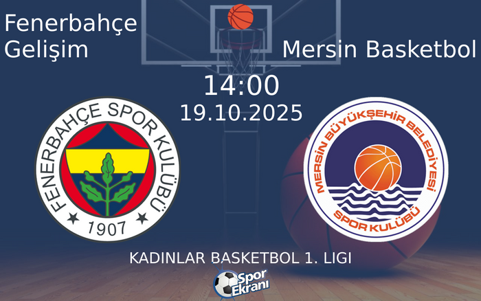 19 Ekim 2025 Fenerbahçe Gelişim vs Mersin Basketbol maçı Hangi Kanalda Saat Kaçta Yayınlanacak? 19 Ekim 2025 Fenerbahçe Gelişim vs Mersin Basketbol maçı Hangi Kanalda Saat Kaçta Yayınlanacak?