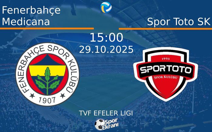 29 Ekim 2025 Fenerbahçe Medicana vs Spor Toto SK maçı Hangi Kanalda Saat Kaçta Yayınlanacak?