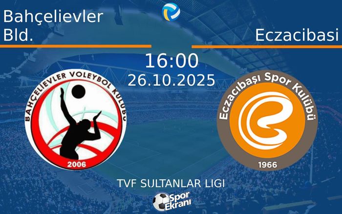 26 Ekim 2025 Bahçelievler Bld. vs Eczacibasi maçı Hangi Kanalda Saat Kaçta Yayınlanacak? 26 Ekim 2025 Bahçelievler Bld. vs Eczacibasi maçı Hangi Kanalda Saat Kaçta Yayınlanacak?