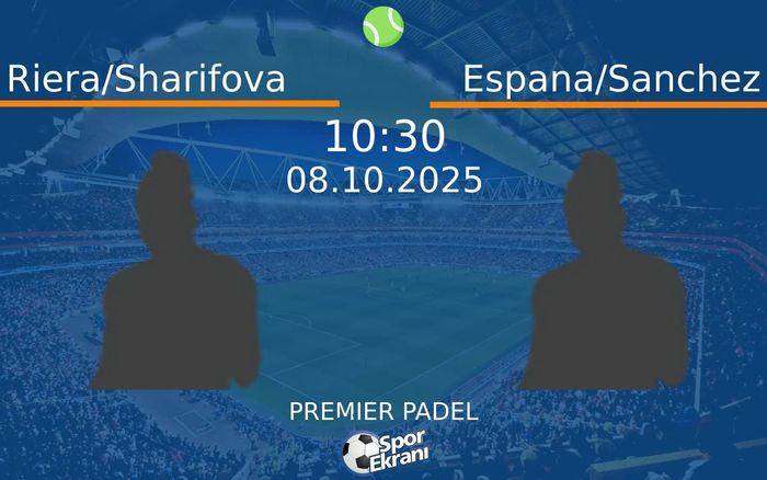 08 Ekim 2025 Riera/Sharifova vs Espana/Sanchez maçı Hangi Kanalda Saat Kaçta Yayınlanacak? 08 Ekim 2025 Riera/Sharifova vs Espana/Sanchez maçı Hangi Kanalda Saat Kaçta Yayınlanacak?
