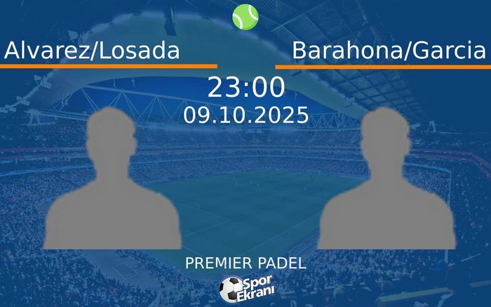 09 Ekim 2025 Alvarez/Losada vs Barahona/Garcia maçı Hangi Kanalda Saat Kaçta Yayınlanacak?
