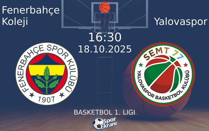 18 Ekim 2025 Fenerbahçe Koleji vs Yalovaspor maçı Hangi Kanalda Saat Kaçta Yayınlanacak?