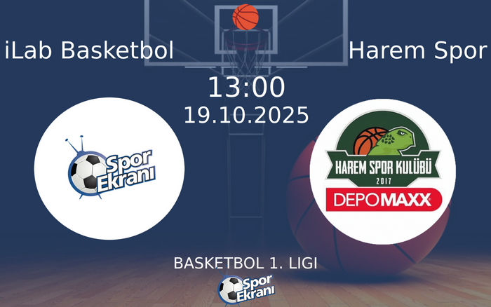 19 Ekim 2025 iLab Basketbol vs Harem Spor maçı Hangi Kanalda Saat Kaçta Yayınlanacak?
