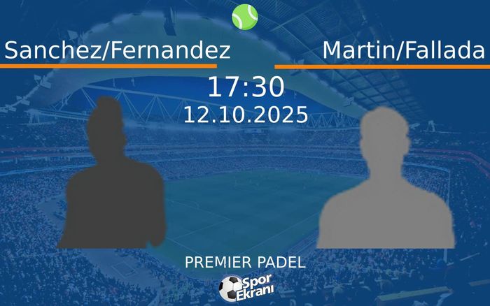 12 Ekim 2025 Sanchez/Fernandez vs Martin/Fallada maçı Hangi Kanalda Saat Kaçta Yayınlanacak? 12 Ekim 2025 Sanchez/Fernandez vs Martin/Fallada maçı Hangi Kanalda Saat Kaçta Yayınlanacak?