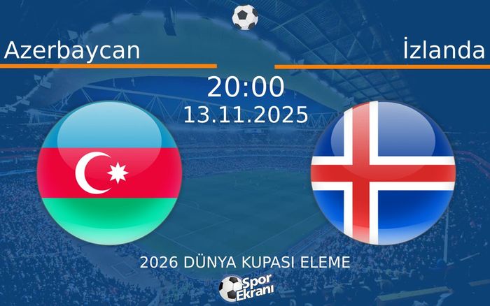 13 Kasım 2025 Azerbaycan vs İzlanda maçı Hangi Kanalda Saat Kaçta Yayınlanacak? 13 Kasım 2025 Azerbaycan vs İzlanda maçı Hangi Kanalda Saat Kaçta Yayınlanacak?