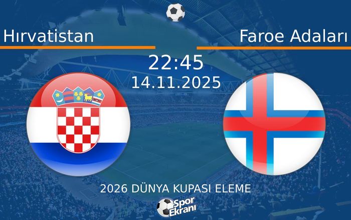 14 Kasım 2025 Hırvatistan vs Faroe Adaları maçı Hangi Kanalda Saat Kaçta Yayınlanacak? 14 Kasım 2025 Hırvatistan vs Faroe Adaları maçı Hangi Kanalda Saat Kaçta Yayınlanacak?
