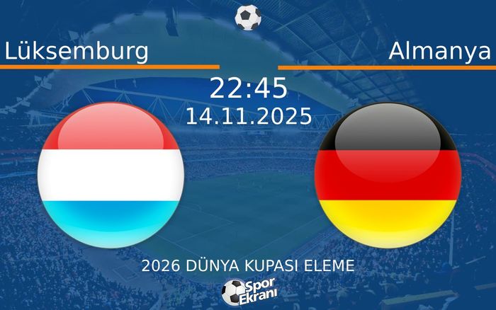 14 Kasım 2025 Lüksemburg vs Almanya maçı Hangi Kanalda Saat Kaçta Yayınlanacak? 14 Kasım 2025 Lüksemburg vs Almanya maçı Hangi Kanalda Saat Kaçta Yayınlanacak?