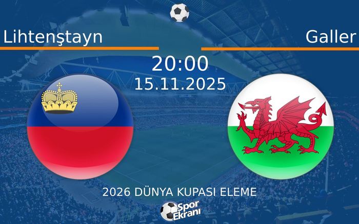 15 Kasım 2025 Lihtenştayn vs Galler maçı Hangi Kanalda Saat Kaçta Yayınlanacak?