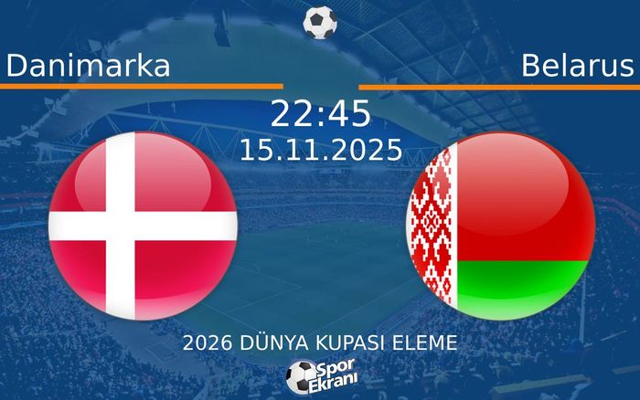 15 Kasım 2025 Danimarka vs Belarus maçı Hangi Kanalda Saat Kaçta Yayınlanacak? 15 Kasım 2025 Danimarka vs Belarus maçı Hangi Kanalda Saat Kaçta Yayınlanacak?