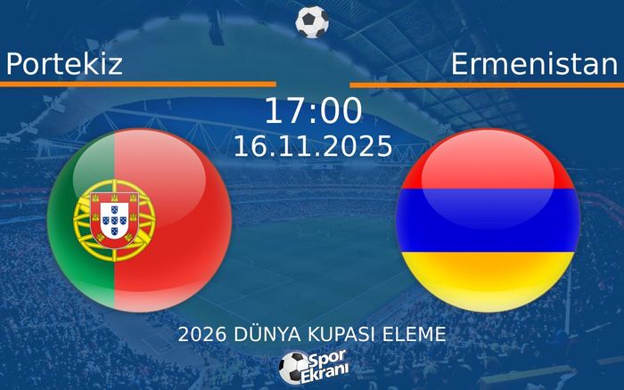 16 Kasım 2025 Portekiz vs Ermenistan maçı Hangi Kanalda Saat Kaçta Yayınlanacak? 16 Kasım 2025 Portekiz vs Ermenistan maçı Hangi Kanalda Saat Kaçta Yayınlanacak?
