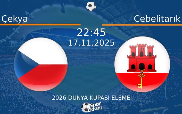 17 Kasım 2025 Çekya vs Cebelitarık maçı Hangi Kanalda Saat Kaçta Yayınlanacak? 17 Kasım 2025 Çekya vs Cebelitarık maçı Hangi Kanalda Saat Kaçta Yayınlanacak?