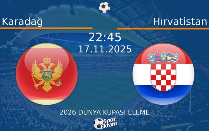 17 Kasım 2025 Karadağ vs Hırvatistan maçı Hangi Kanalda Saat Kaçta Yayınlanacak? 17 Kasım 2025 Karadağ vs Hırvatistan maçı Hangi Kanalda Saat Kaçta Yayınlanacak?