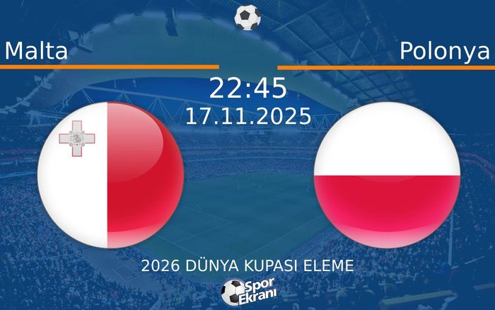 17 Kasım 2025 Malta vs Polonya maçı Hangi Kanalda Saat Kaçta Yayınlanacak?