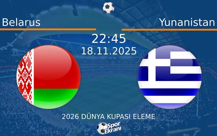 18 Kasım 2025 Belarus vs Yunanistan maçı Hangi Kanalda Saat Kaçta Yayınlanacak?