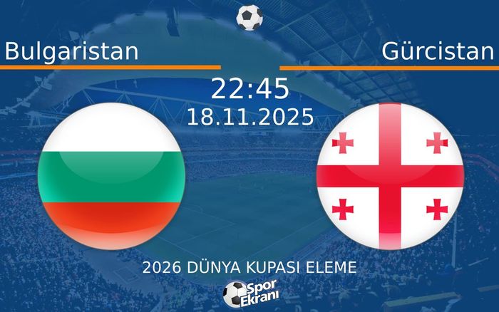 18 Kasım 2025 Bulgaristan vs Gürcistan maçı Hangi Kanalda Saat Kaçta Yayınlanacak? 18 Kasım 2025 Bulgaristan vs Gürcistan maçı Hangi Kanalda Saat Kaçta Yayınlanacak?