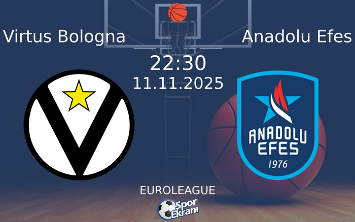 11 Kasım 2025 Virtus Bologna vs Anadolu Efes maçı Hangi Kanalda Saat Kaçta Yayınlanacak? 11 Kasım 2025 Virtus Bologna vs Anadolu Efes maçı Hangi Kanalda Saat Kaçta Yayınlanacak?