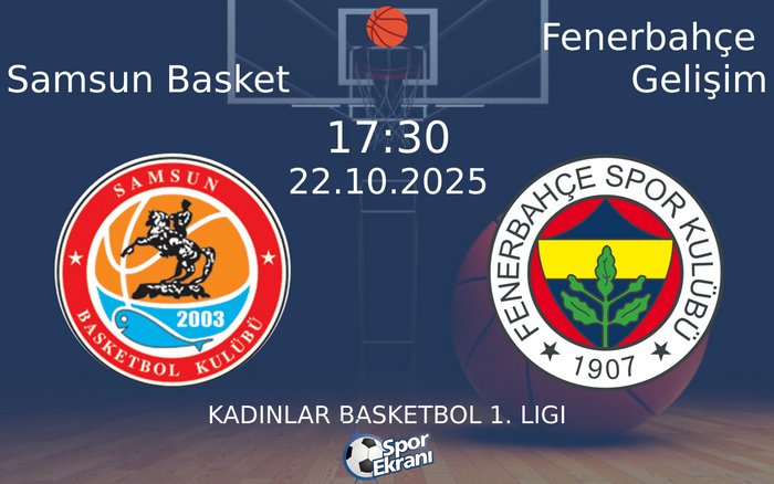22 Ekim 2025 Samsun Basket vs Fenerbahçe Gelişim maçı Hangi Kanalda Saat Kaçta Yayınlanacak?