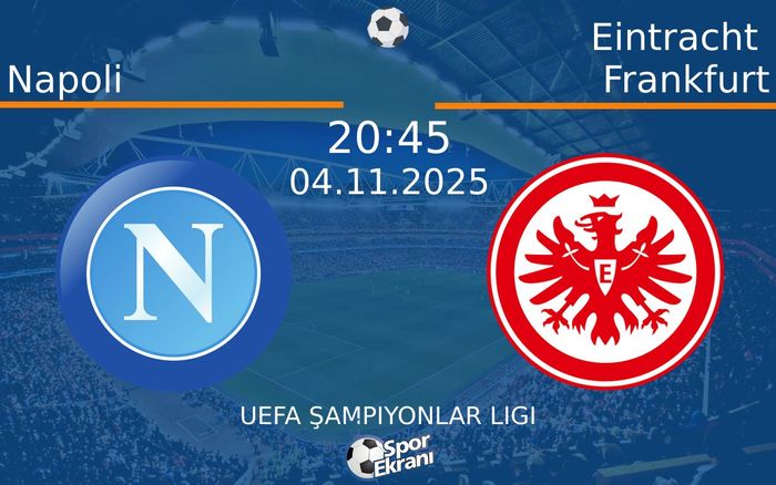 04 Kasım 2025 Napoli vs Eintracht Frankfurt maçı Hangi Kanalda Saat Kaçta Yayınlanacak? 04 Kasım 2025 Napoli vs Eintracht Frankfurt maçı Hangi Kanalda Saat Kaçta Yayınlanacak?