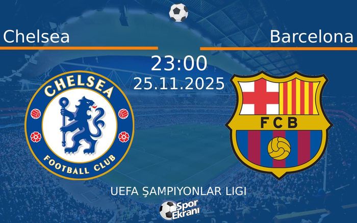 25 Kasım 2025 Chelsea vs Barcelona maçı Hangi Kanalda Saat Kaçta Yayınlanacak?