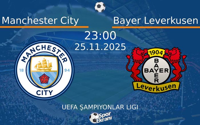 25 Kasım 2025 Manchester City vs Bayer Leverkusen maçı Hangi Kanalda Saat Kaçta Yayınlanacak?