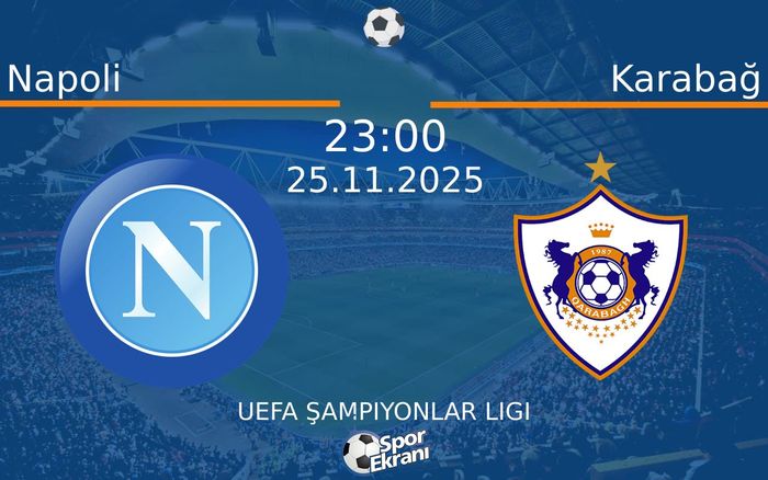 25 Kasım 2025 Napoli vs Karabağ maçı Hangi Kanalda Saat Kaçta Yayınlanacak? 25 Kasım 2025 Napoli vs Karabağ maçı Hangi Kanalda Saat Kaçta Yayınlanacak?