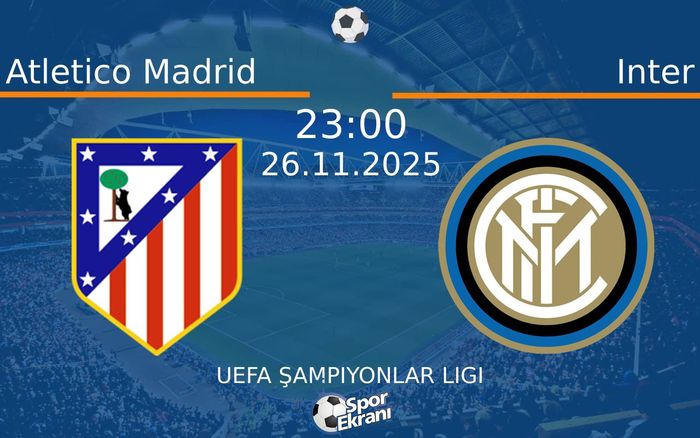 26 Kasım 2025 Atletico Madrid vs Inter maçı Hangi Kanalda Saat Kaçta Yayınlanacak? 26 Kasım 2025 Atletico Madrid vs Inter maçı Hangi Kanalda Saat Kaçta Yayınlanacak?