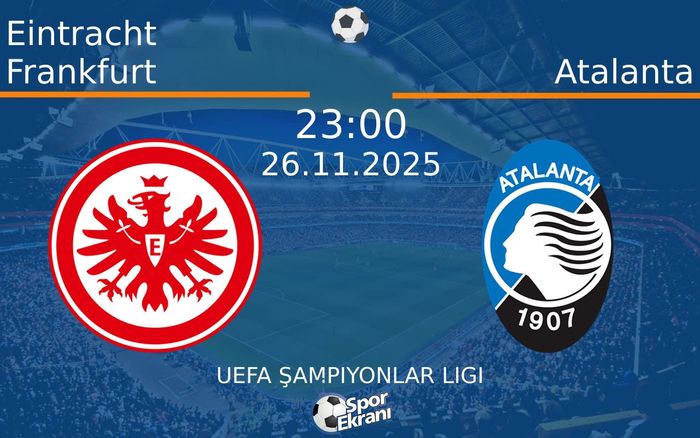 26 Kasım 2025 Eintracht Frankfurt vs Atalanta maçı Hangi Kanalda Saat Kaçta Yayınlanacak? 26 Kasım 2025 Eintracht Frankfurt vs Atalanta maçı Hangi Kanalda Saat Kaçta Yayınlanacak?