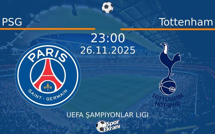 26 Kasım 2025 PSG vs Tottenham maçı Hangi Kanalda Saat Kaçta Yayınlanacak?
