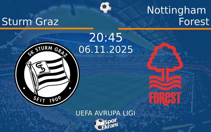 06 Kasım 2025 Sturm Graz vs Nottingham Forest maçı Hangi Kanalda Saat Kaçta Yayınlanacak?