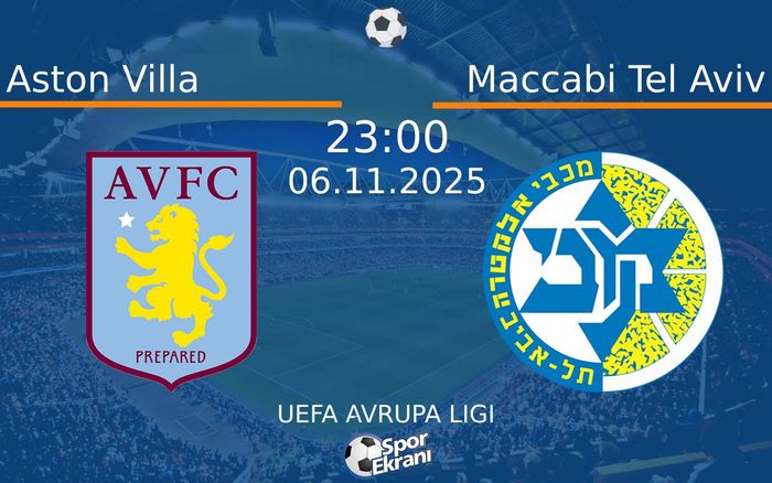 06 Kasım 2025 Aston Villa vs Maccabi Tel Aviv maçı Hangi Kanalda Saat Kaçta Yayınlanacak? 06 Kasım 2025 Aston Villa vs Maccabi Tel Aviv maçı Hangi Kanalda Saat Kaçta Yayınlanacak?