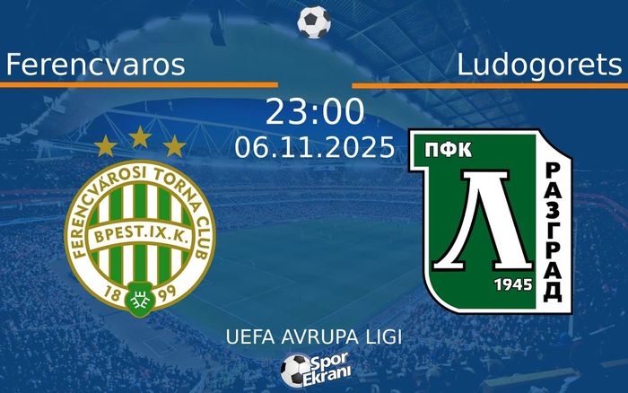 06 Kasım 2025 Ferencvaros vs Ludogorets maçı Hangi Kanalda Saat Kaçta Yayınlanacak?
