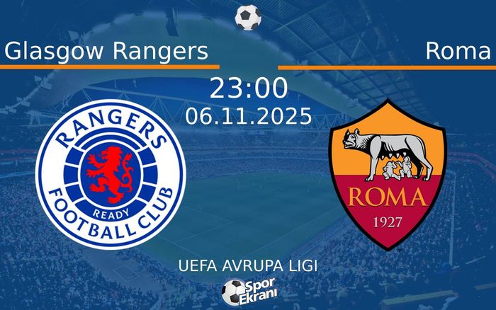 06 Kasım 2025 Glasgow Rangers vs Roma maçı Hangi Kanalda Saat Kaçta Yayınlanacak? 06 Kasım 2025 Glasgow Rangers vs Roma maçı Hangi Kanalda Saat Kaçta Yayınlanacak?