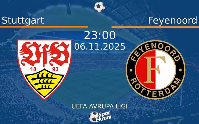 06 Kasım 2025 Stuttgart vs Feyenoord maçı Hangi Kanalda Saat Kaçta Yayınlanacak? 06 Kasım 2025 Stuttgart vs Feyenoord maçı Hangi Kanalda Saat Kaçta Yayınlanacak?