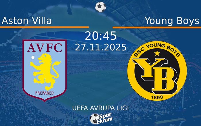 27 Kasım 2025 Aston Villa vs Young Boys maçı Hangi Kanalda Saat Kaçta Yayınlanacak?