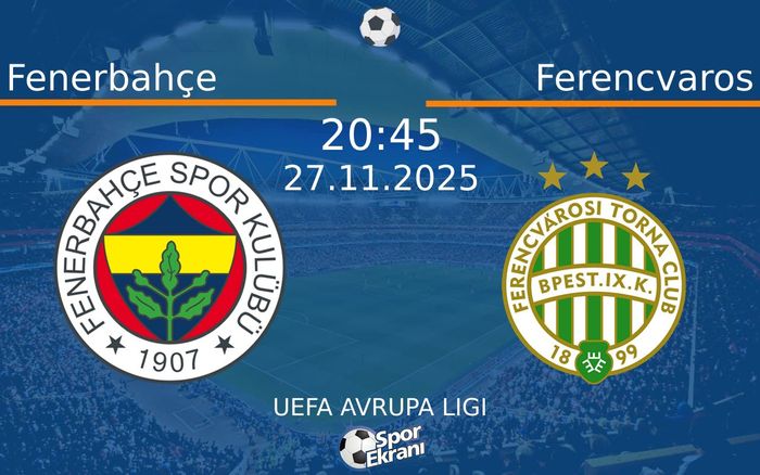 27 Kasım 2025 Fenerbahçe vs Ferencvaros maçı Hangi Kanalda Saat Kaçta Yayınlanacak?
