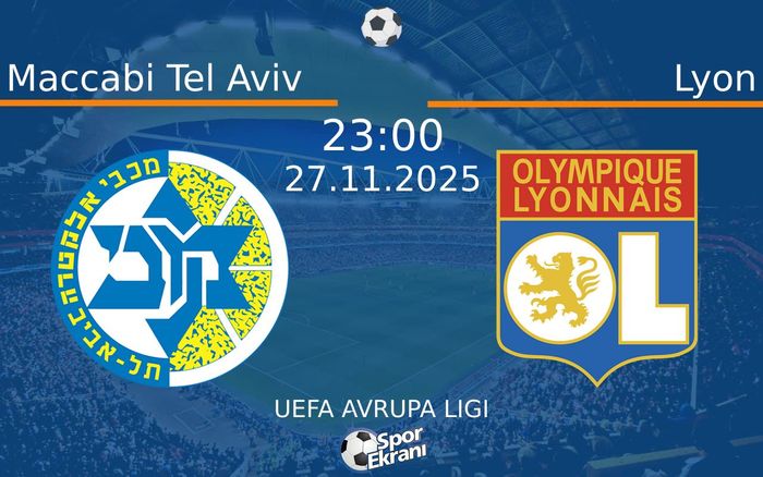 27 Kasım 2025 Maccabi Tel Aviv vs Lyon maçı Hangi Kanalda Saat Kaçta Yayınlanacak?