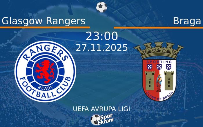 27 Kasım 2025 Glasgow Rangers vs Braga maçı Hangi Kanalda Saat Kaçta Yayınlanacak?