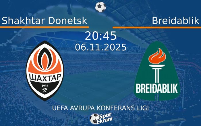 06 Kasım 2025 Shakhtar Donetsk vs Breidablik maçı Hangi Kanalda Saat Kaçta Yayınlanacak? 06 Kasım 2025 Shakhtar Donetsk vs Breidablik maçı Hangi Kanalda Saat Kaçta Yayınlanacak?