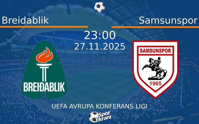 27 Kasım 2025 Breidablik vs Samsunspor maçı Hangi Kanalda Saat Kaçta Yayınlanacak?