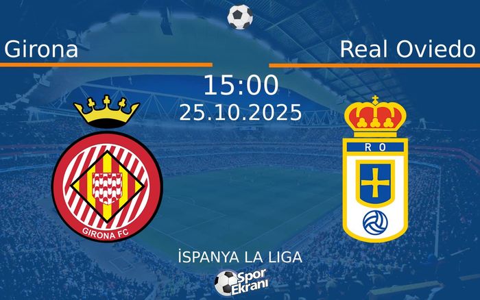 25 Ekim 2025 Girona vs Real Oviedo maçı Hangi Kanalda Saat Kaçta Yayınlanacak? 25 Ekim 2025 Girona vs Real Oviedo maçı Hangi Kanalda Saat Kaçta Yayınlanacak?