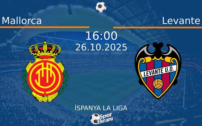 26 Ekim 2025 Mallorca vs Levante maçı Hangi Kanalda Saat Kaçta Yayınlanacak? 26 Ekim 2025 Mallorca vs Levante maçı Hangi Kanalda Saat Kaçta Yayınlanacak?