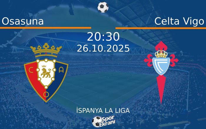 26 Ekim 2025 Osasuna vs Celta Vigo maçı Hangi Kanalda Saat Kaçta Yayınlanacak? 26 Ekim 2025 Osasuna vs Celta Vigo maçı Hangi Kanalda Saat Kaçta Yayınlanacak?