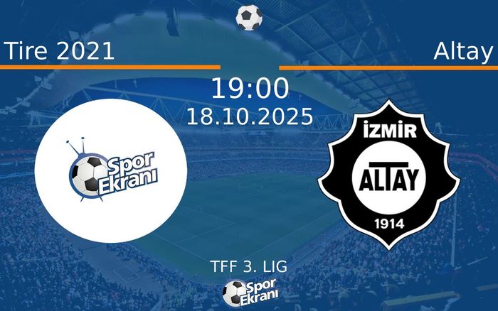 18 Ekim 2025 Tire 2021 vs Altay maçı Hangi Kanalda Saat Kaçta Yayınlanacak? 18 Ekim 2025 Tire 2021 vs Altay maçı Hangi Kanalda Saat Kaçta Yayınlanacak?