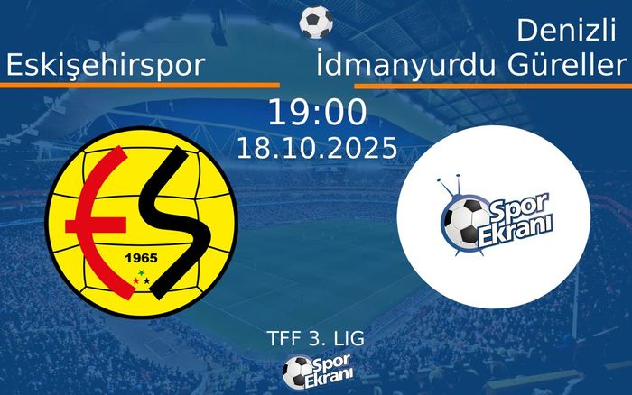 18 Ekim 2025 Eskişehirspor vs Denizli İdmanyurdu Güreller maçı Hangi Kanalda Saat Kaçta Yayınlanacak? 18 Ekim 2025 Eskişehirspor vs Denizli İdmanyurdu Güreller maçı Hangi Kanalda Saat Kaçta Yayınlanacak?