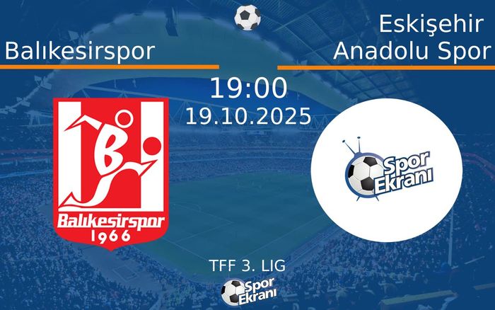 19 Ekim 2025 Balıkesirspor vs Eskişehir Anadolu Spor maçı Hangi Kanalda Saat Kaçta Yayınlanacak?