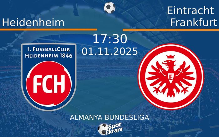 01 Kasım 2025 Heidenheim vs Eintracht Frankfurt maçı Hangi Kanalda Saat Kaçta Yayınlanacak? 01 Kasım 2025 Heidenheim vs Eintracht Frankfurt maçı Hangi Kanalda Saat Kaçta Yayınlanacak?