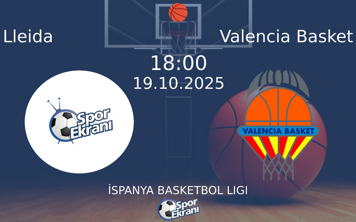 19 Ekim 2025 Lleida vs Valencia Basket maçı Hangi Kanalda Saat Kaçta Yayınlanacak? 19 Ekim 2025 Lleida vs Valencia Basket maçı Hangi Kanalda Saat Kaçta Yayınlanacak?