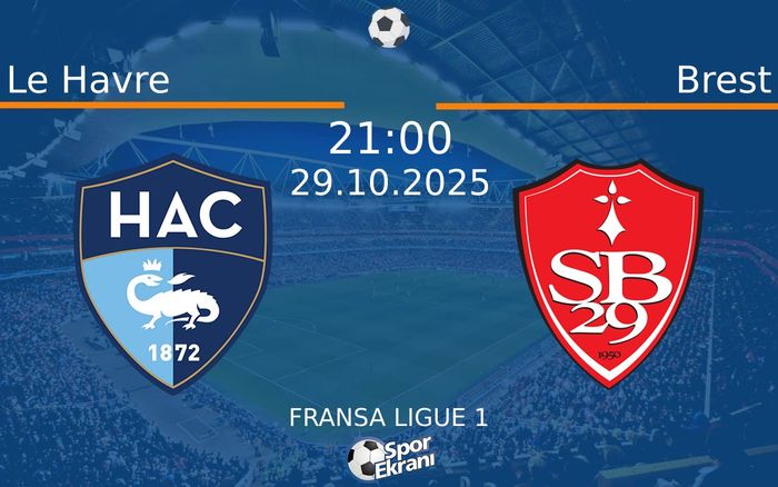 29 Ekim 2025 Le Havre vs Brest maçı Hangi Kanalda Saat Kaçta Yayınlanacak? 29 Ekim 2025 Le Havre vs Brest maçı Hangi Kanalda Saat Kaçta Yayınlanacak?